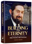 Building for Eternity: The Life and Legacy of Reb Moshe Reichmann